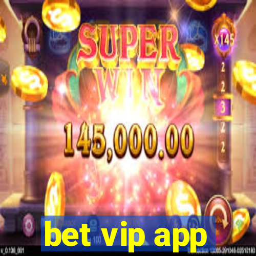 bet vip app